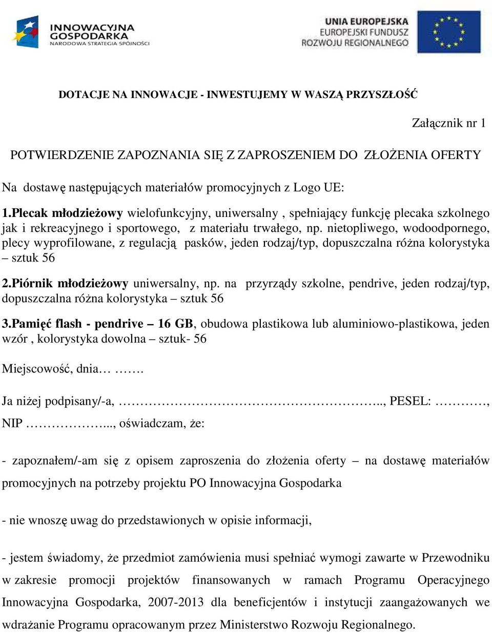 nietopliwego, wodoodpornego, plecy wyprofilowane, z regulacją pasków, jeden rodzaj/typ, dopuszczalna różna kolorystyka sztuk 56 2.Piórnik młodzieżowy uniwersalny, np.