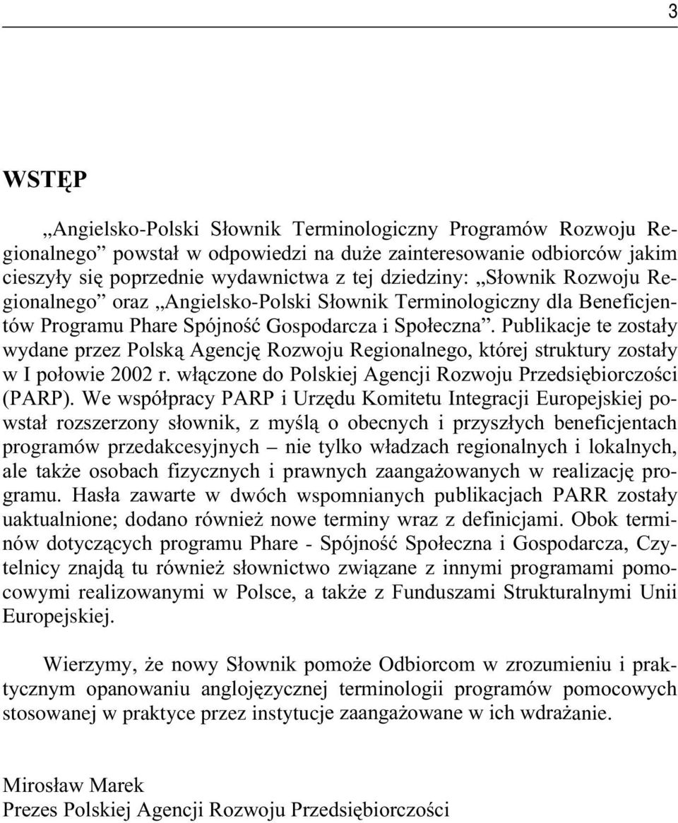 Z\GDQHSU]H]3ROVN$JHQFM5R]ZRMX5HJLRQDOQHJRNWyUHMVWUXNWXU\]oVWDá\ Z,SRáRZLHUZáF]RQHGR3ROVNLHM$JHQFML5R]ZRMX3U]HGVLELRrF]RFL 3$53:HZVSyáSUDF\3$53L8U]GX.