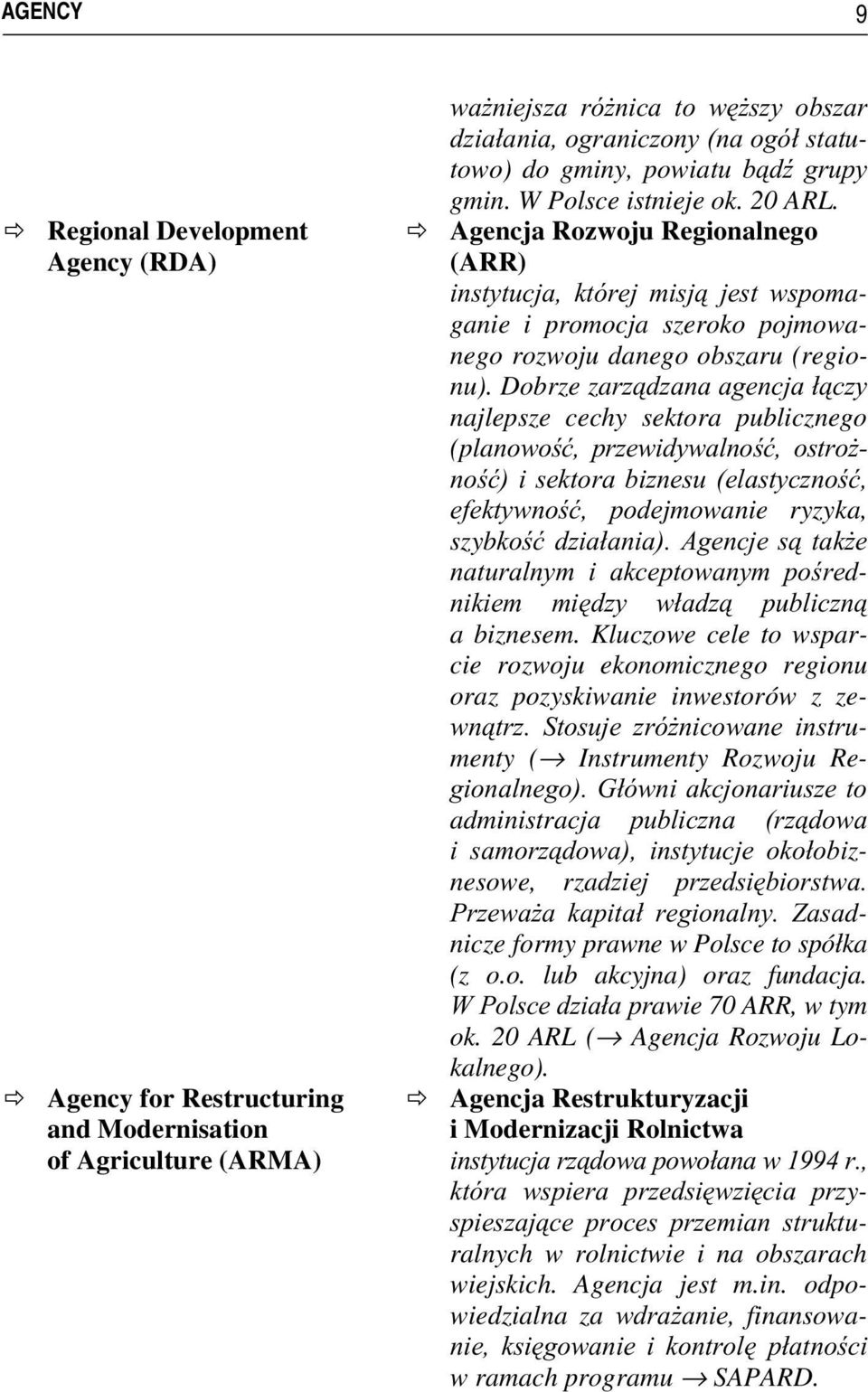 Dobrze zau]g]dqddjhqfmdáf]\ najlepsze cechy sektora publicznego (plaqrzrü SU]HZLG\ZDOQRü RVWUR* QRüLVHNWRUDEL]QHVXHODVW\F]QRü HIHNW\ZQRü SRGHjmowanie ryzyka, szybnrüg]ldádqld$jhqfmhvwdn*h QDWXUDOQ\P