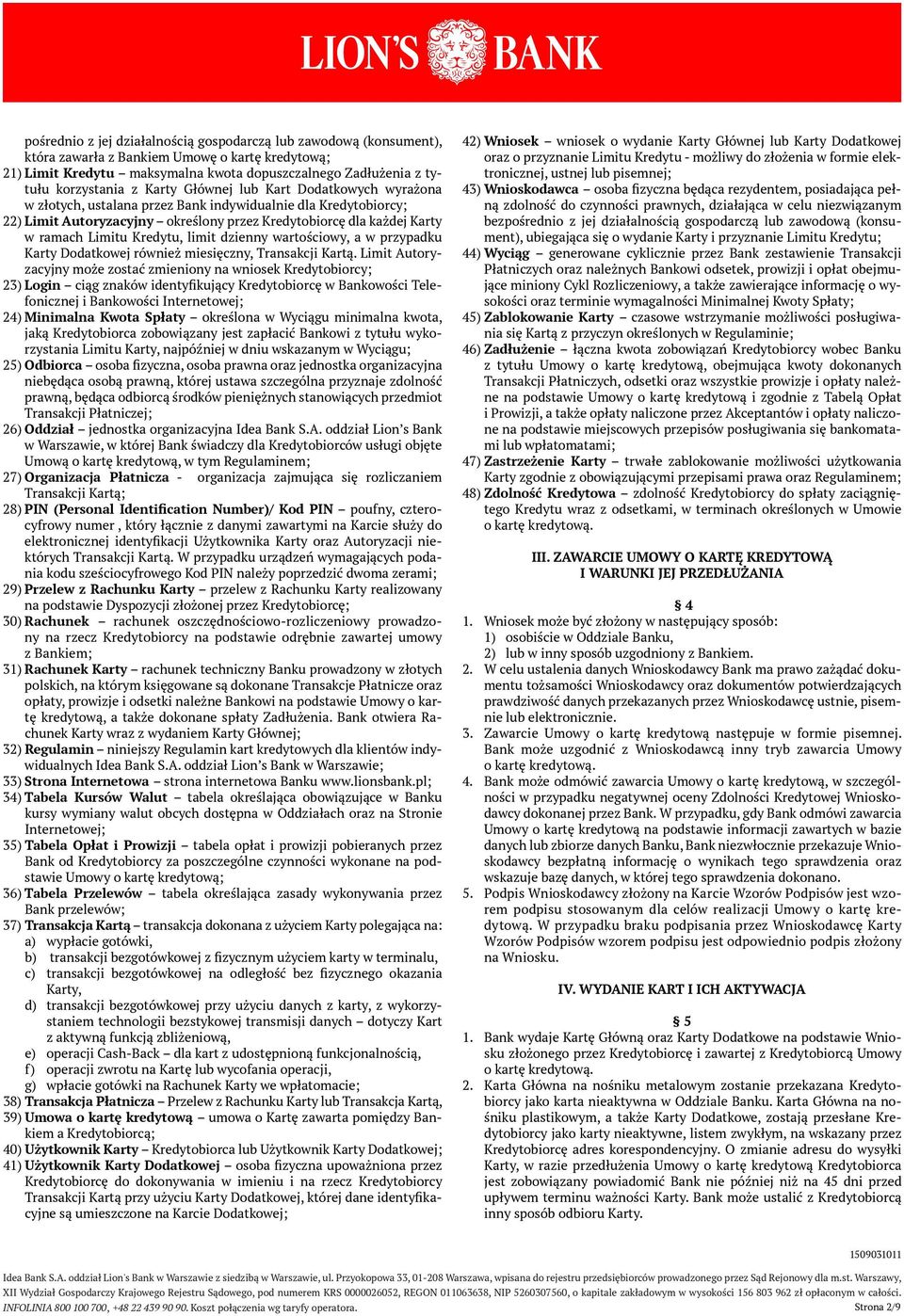 Kredytu, limit dzienny wartościowy, a w przypadku Karty Dodatkowej również miesięczny, Transakcji Kartą.