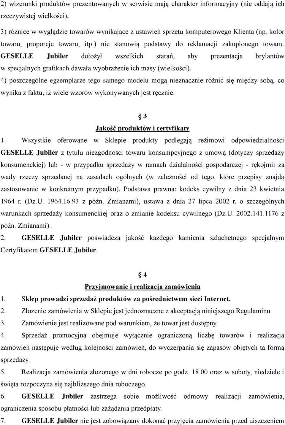 GESELLE Jubiler dołożył wszelkich starań, aby prezentacja brylantów w specjalnych grafikach dawała wyobrażenie ich masy (wielkości).