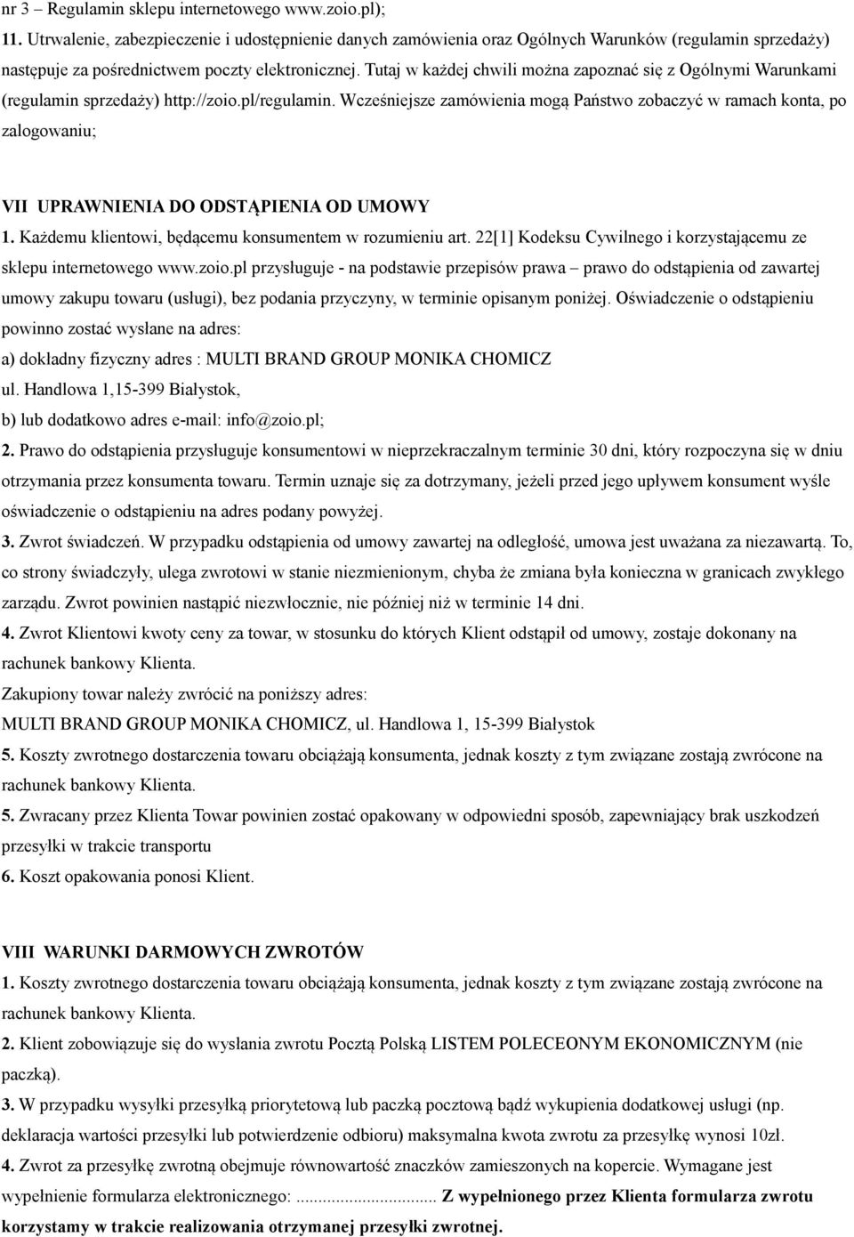 Tutaj w każdej chwili można zapoznać się z Ogólnymi Warunkami (regulamin sprzedaży) http://zoio.pl/regulamin.
