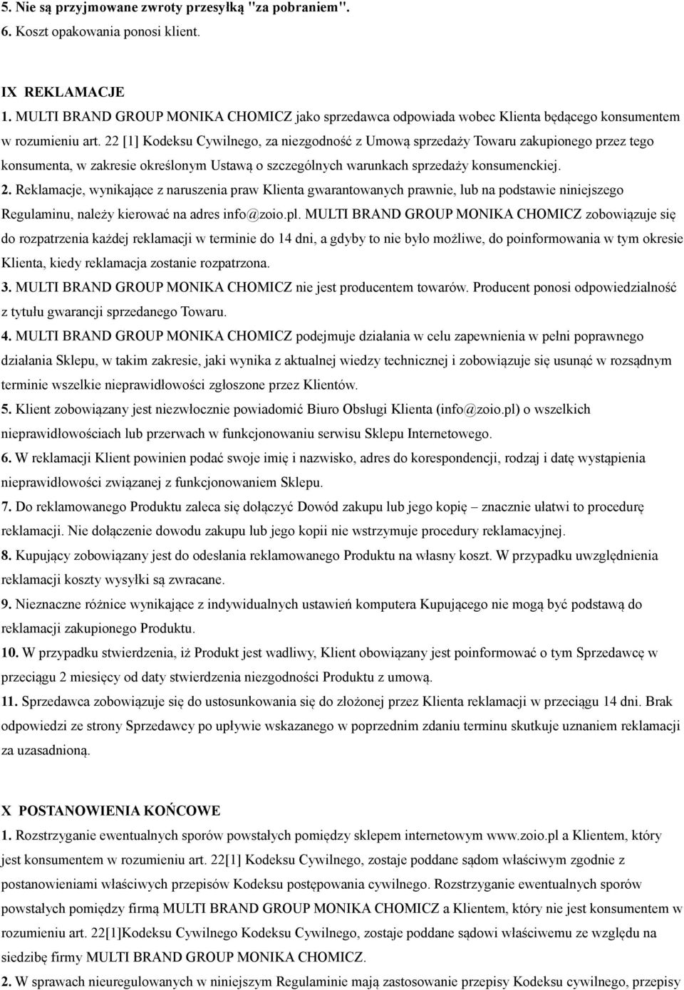 22 [1] Kodeksu Cywilnego, za niezgodność z Umową sprzedaży Towaru zakupionego przez tego konsumenta, w zakresie określonym Ustawą o szczególnych warunkach sprzedaży konsumenckiej. 2.