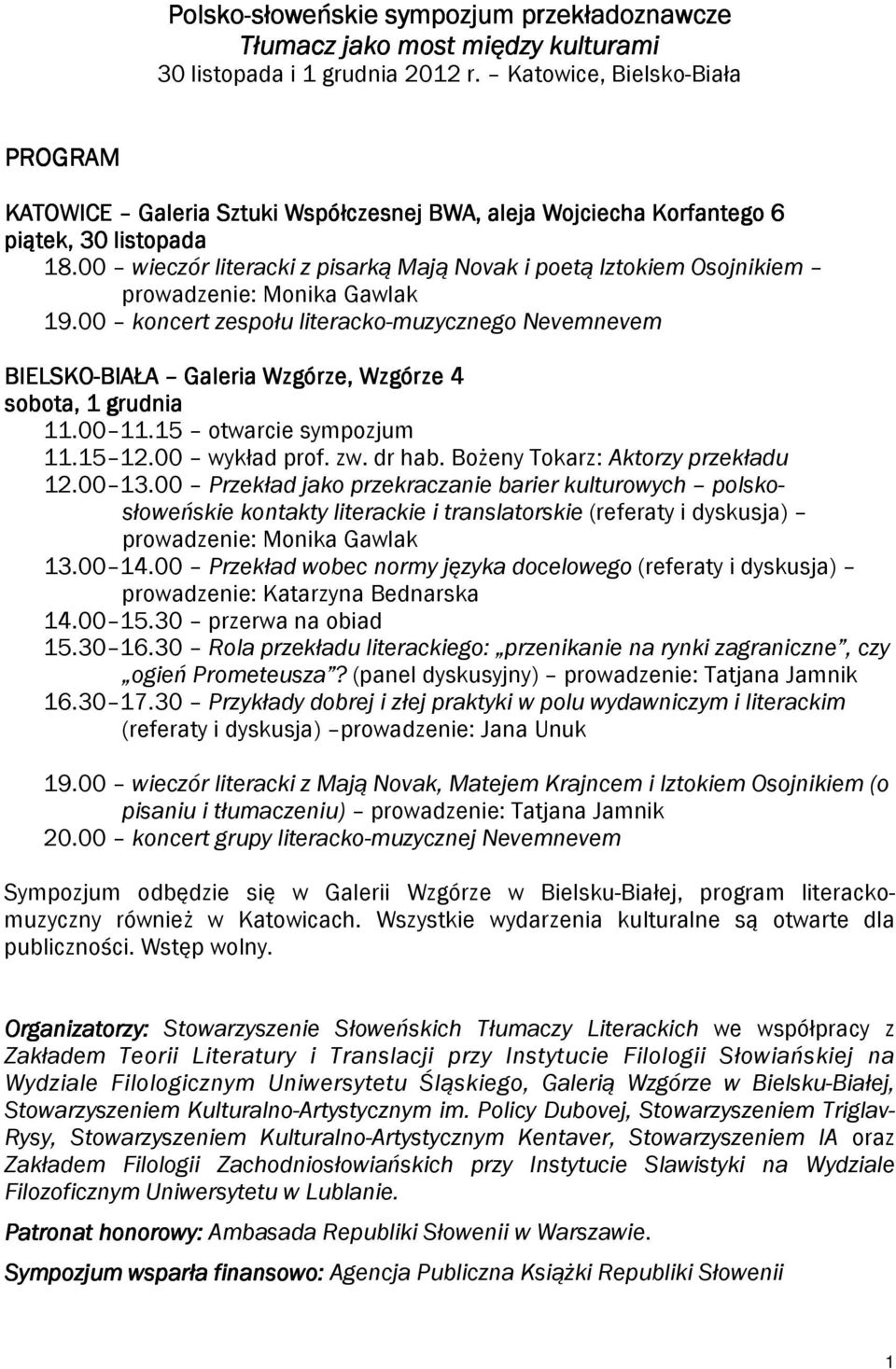 00 wieczór literacki z pisarką Mają Novak i poetą Iztokiem Osojnikiem prowadzenie: Monika Gawlak 19.