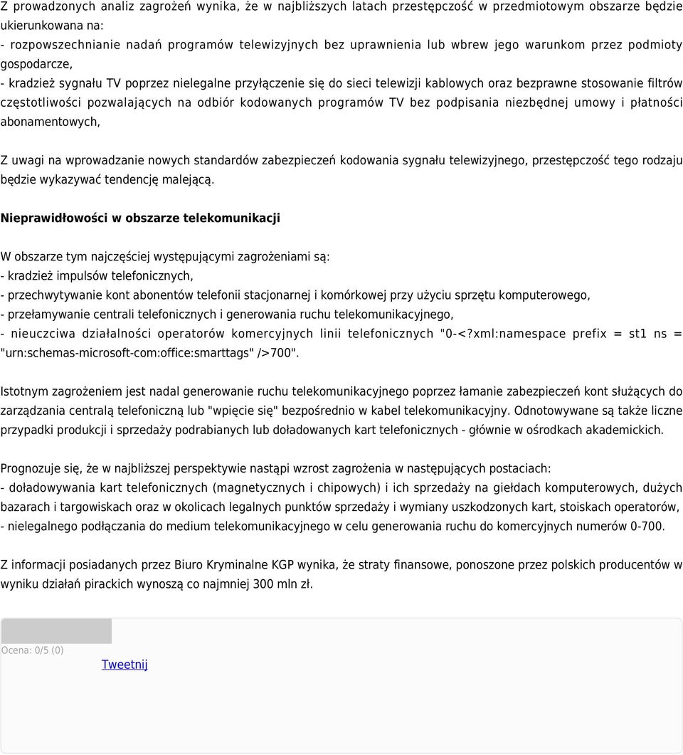na odbiór kodowanych programów TV bez podpisania niezbędnej umowy i płatności abonamentowych, Z uwagi na wprowadzanie nowych standardów zabezpieczeń kodowania sygnału telewizyjnego, przestępczość