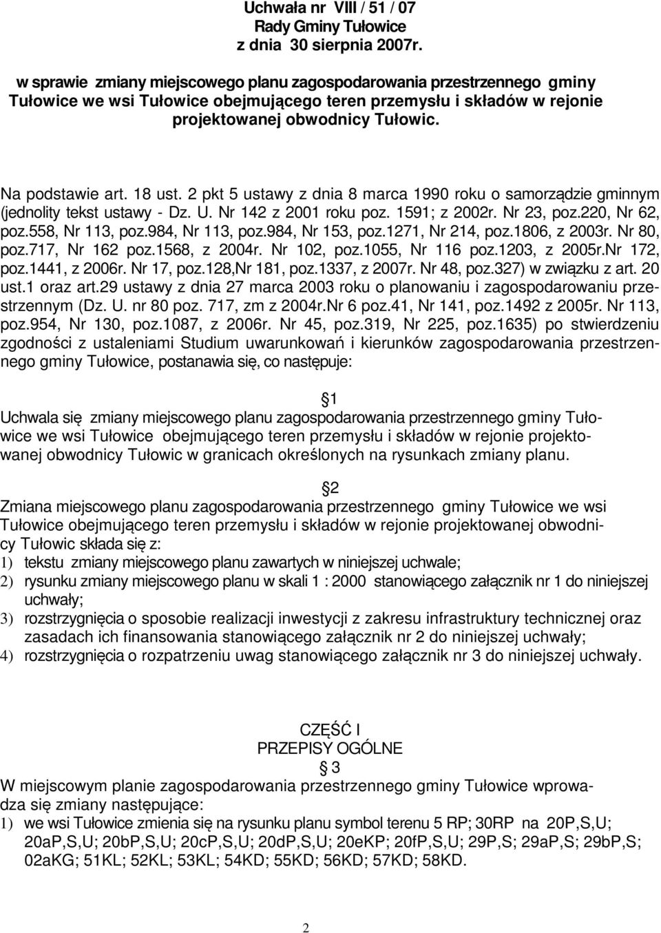 18 ust. 2 pkt 5 ustawy z dnia 8 marca 1990 roku o samorządzie gminnym (jednolity tekst ustawy - Dz. U. Nr 142 z 2001 roku poz. 1591; z 2002r. Nr 23, poz.220, Nr 62, poz.558, Nr 113, poz.