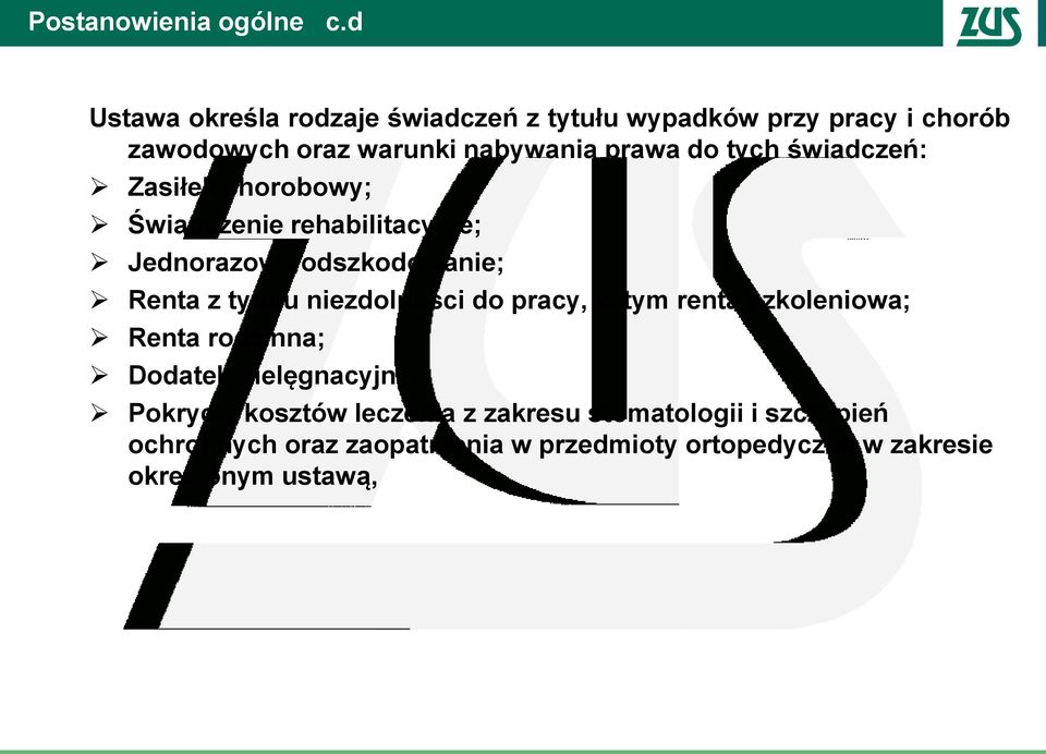 tych świadczeń: Zasiłek chorobowy; Świadczenie rehabilitacyjne; Jednorazowe odszkodowanie; Renta z tytułu niezdolności