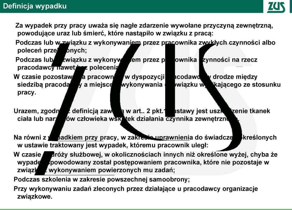 pracownika w dyspozycji pracodawcy w drodze między siedzibą pracodawcy a miejscem wykonywania obowiązku wynikającego ze stosunku pracy. Urazem, zgodnie z definicją zawartą w art.. 2 pkt.