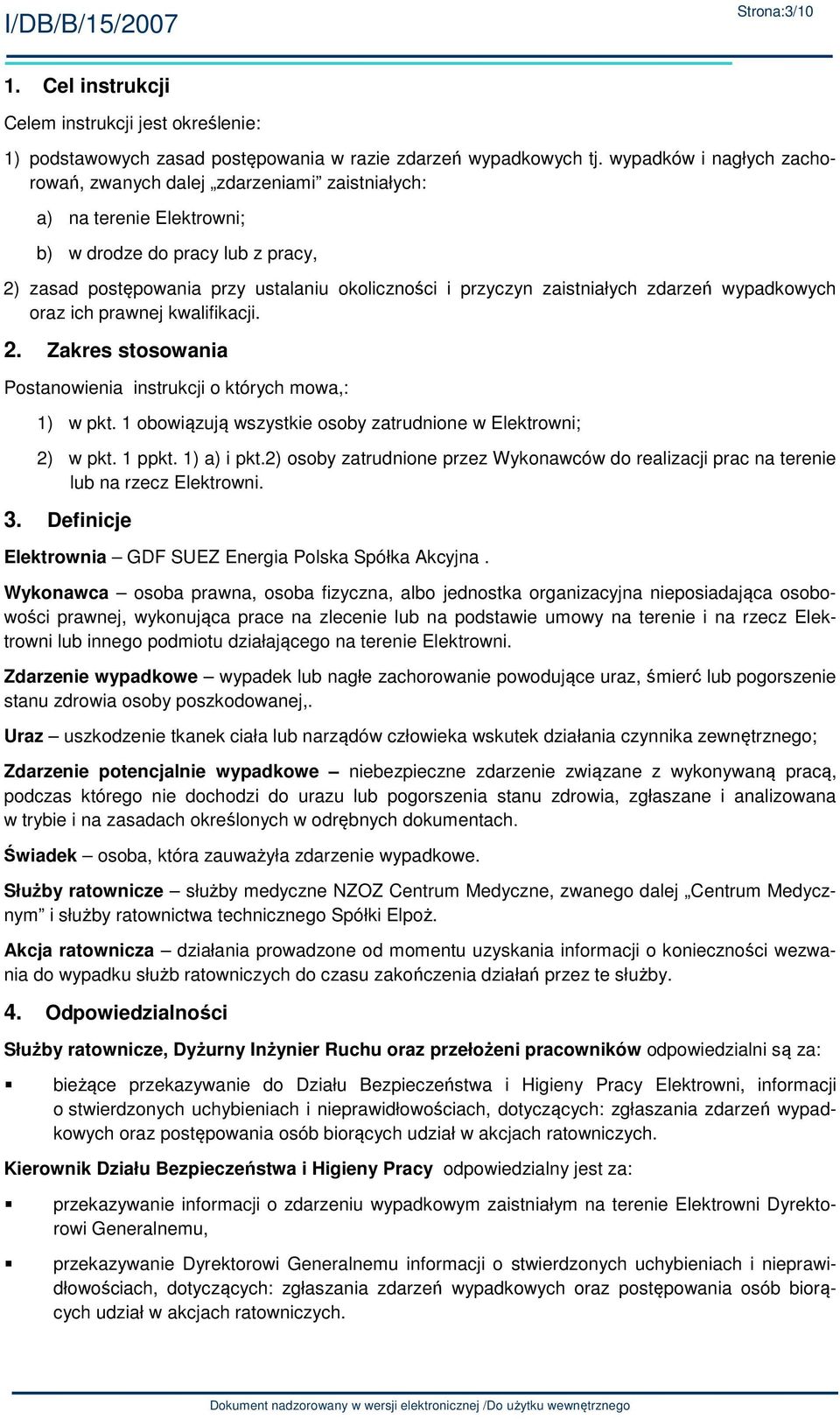 zaistniałych zdarzeń wypadkowych oraz ich prawnej kwalifikacji. 2. Zakres stosowania Postanowienia instrukcji o których mowa,: 1) w pkt.