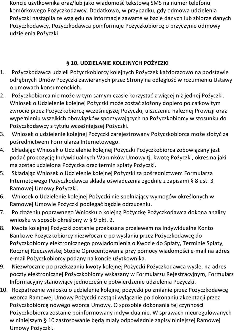 przyczynie odmowy udzielenia Pożyczki 10. UDZIELANIE KOLEJNYCH POŻYCZKI 1.