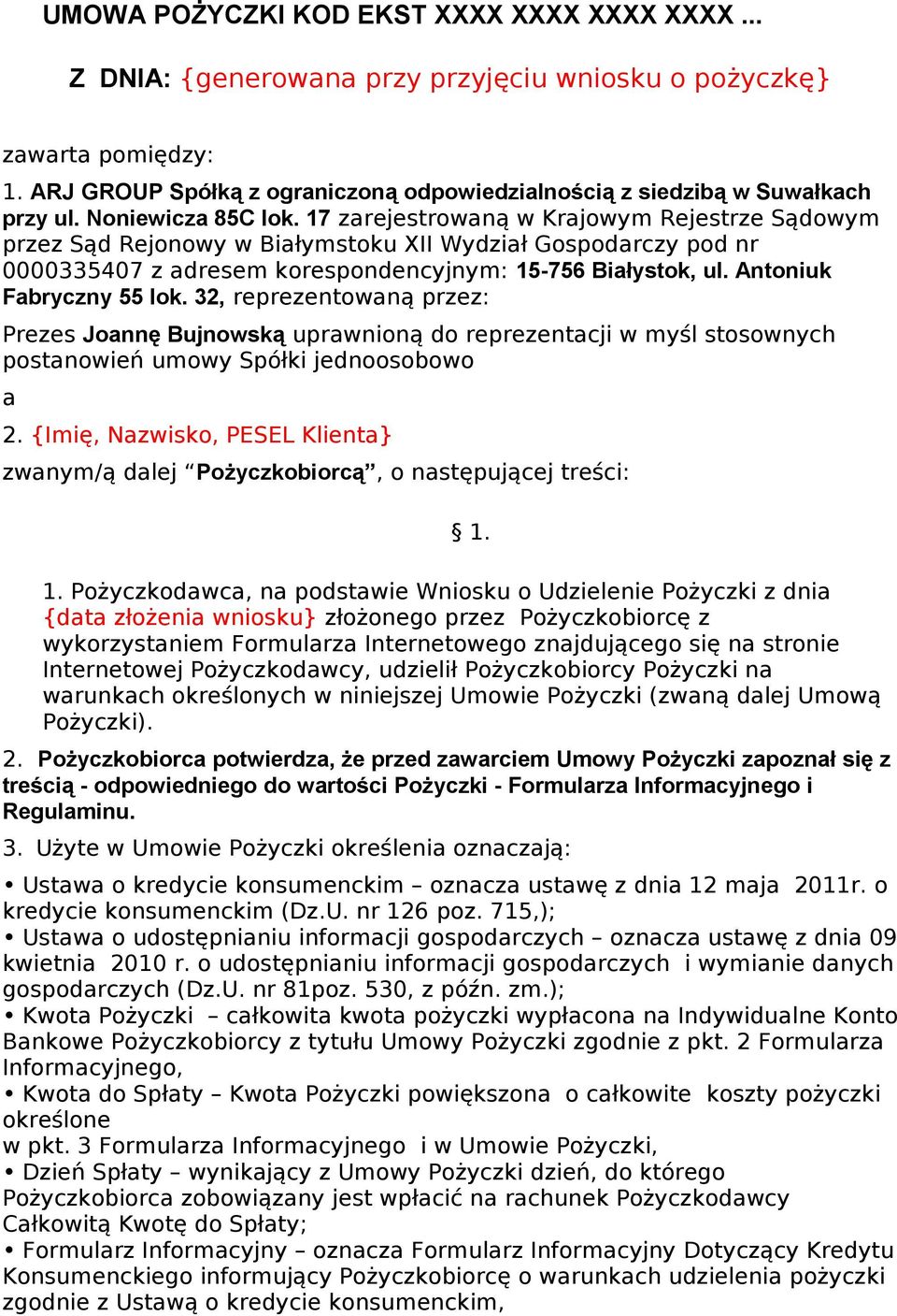 17 zarejestrowaną w Krajowym Rejestrze Sądowym przez Sąd Rejonowy w Białymstoku XII Wydział Gospodarczy pod nr 0000335407 z adresem korespondencyjnym: 15-756 Białystok, ul. Antoniuk Fabryczny 55 lok.