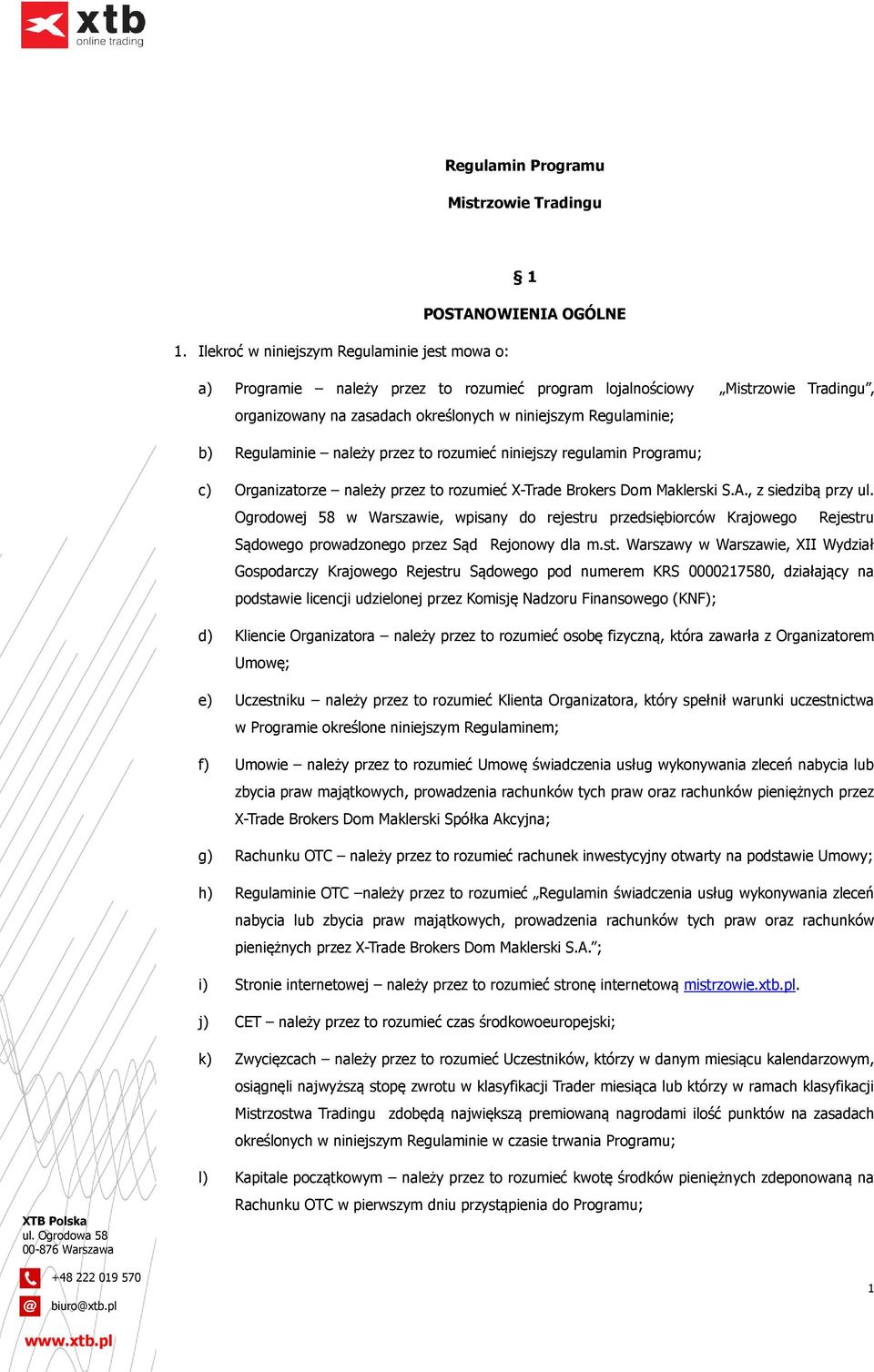 Regulaminie należy przez to rozumieć niniejszy regulamin Programu; c) Organizatorze należy przez to rozumieć X-Trade Brokers Dom Maklerski S.A., z siedzibą przy ul.