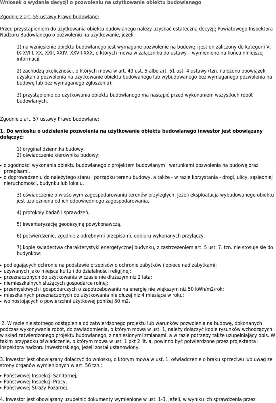 na wzniesienie obiektu budowlanego jest wymagane pozwolenie na budowę i jest on zaliczony do kategorii V, IX-XVIII, XX, XXII, XXIV, XXVII-XXX, o których mowa w załączniku do ustawy wymienione na