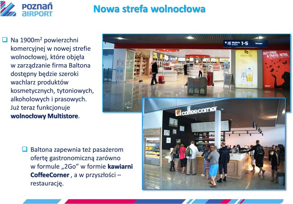 alkoholowych i prasowych. Już teraz funkcjonuje wolnocłowy Multistore.