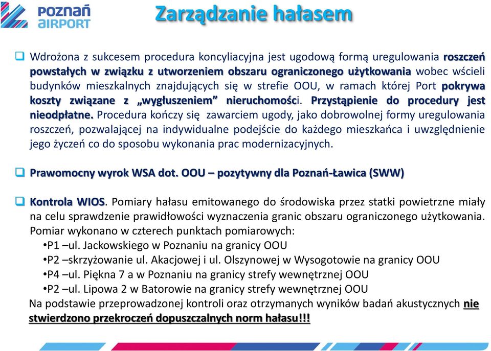 Procedura kooczy się zawarciem ugody, jako dobrowolnej formy uregulowania roszczeo, pozwalającej na indywidualne podejście do każdego mieszkaoca i uwzględnienie jego życzeo co do sposobu wykonania