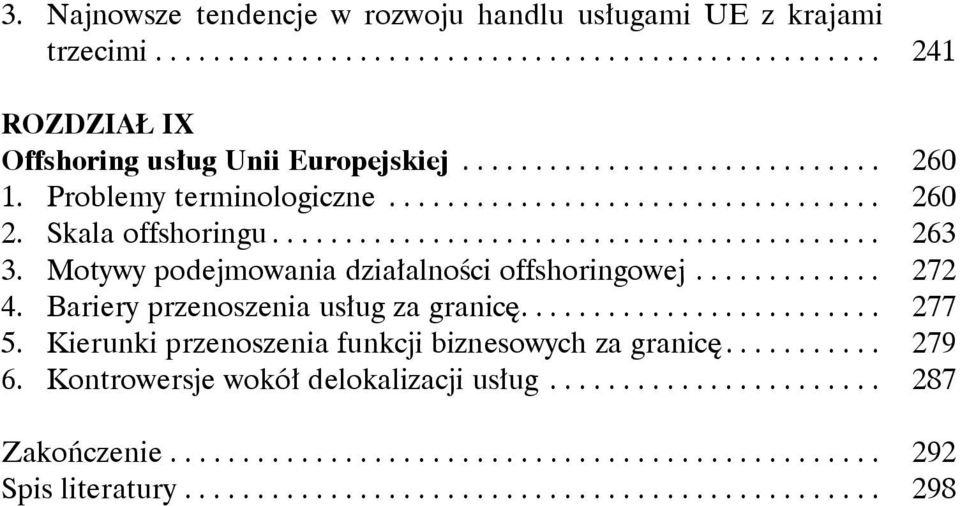 ............ 272 4. Bariery przenoszenia usług za granicę......................... 277 5. Kierunki przenoszenia funkcji biznesowych za granicę........... 279 6.