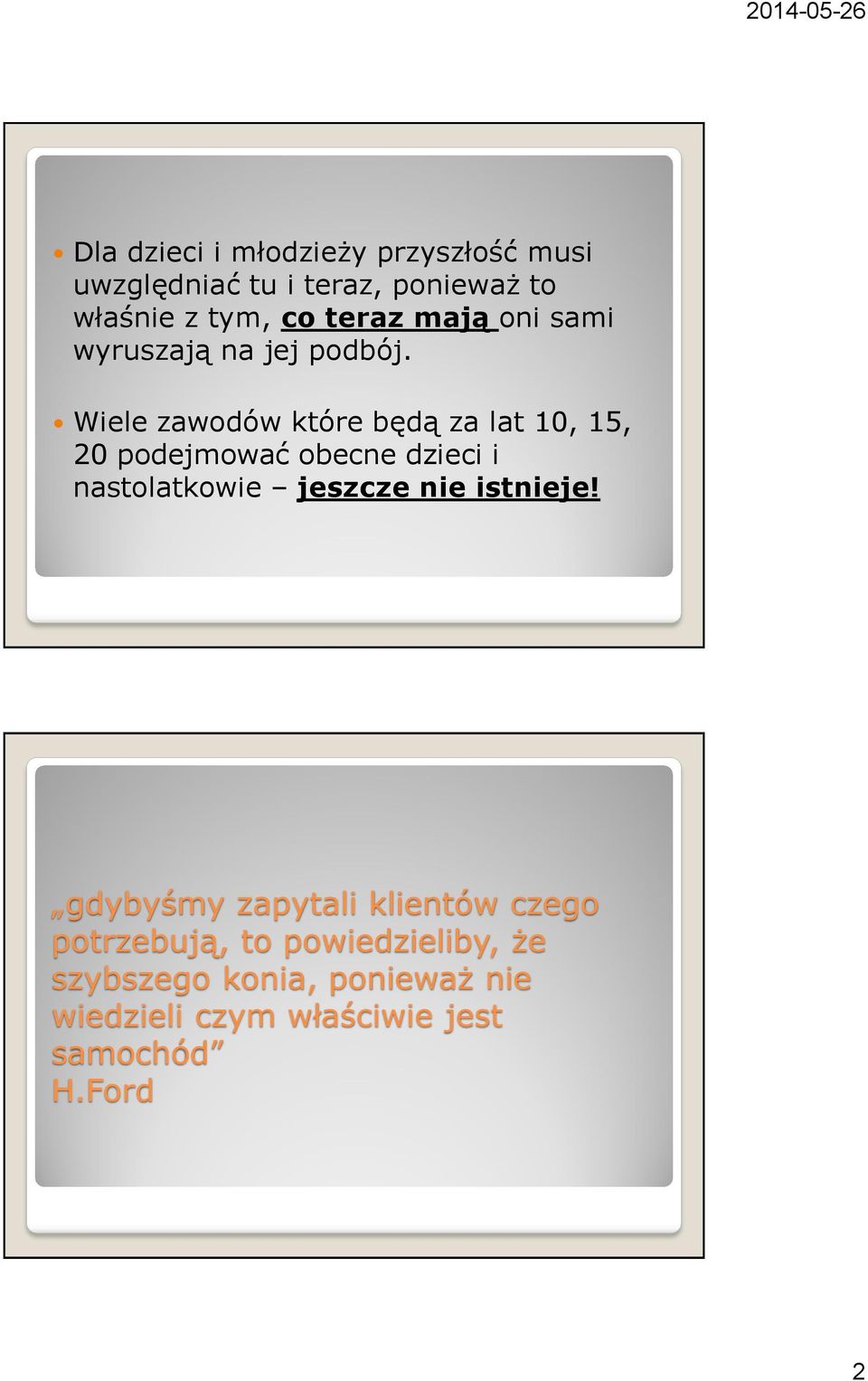 Wiele zawodów które będą za lat 10, 15, 20 podejmować obecne dzieci i nastolatkowie jeszcze nie