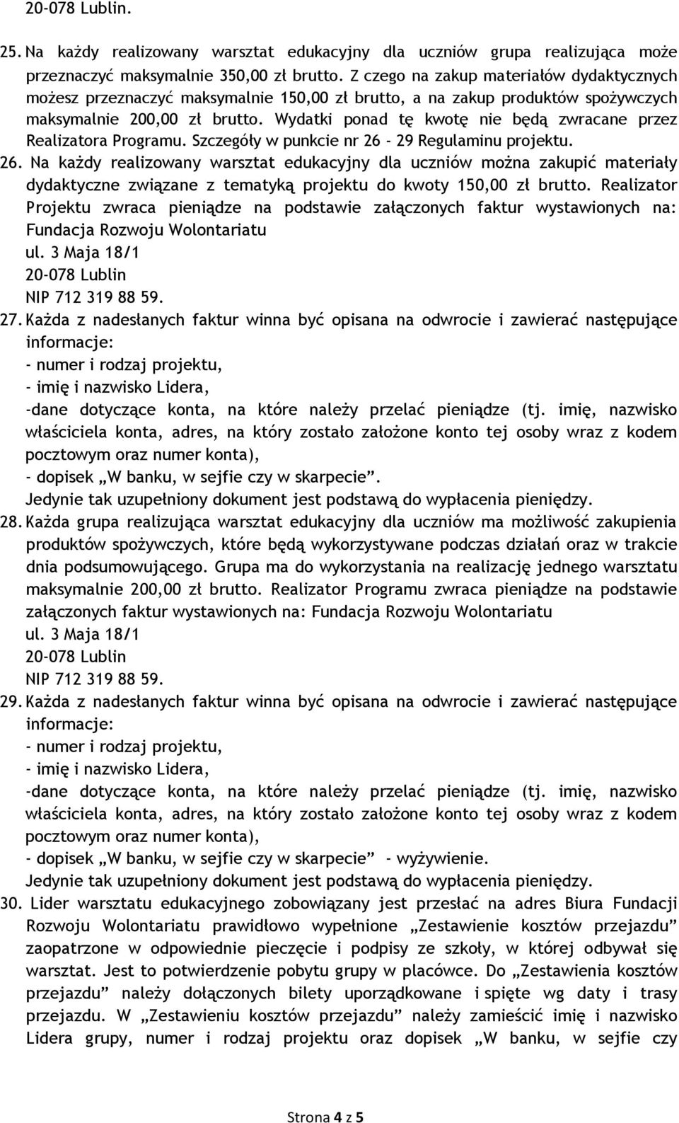 Wydatki ponad tę kwotę nie będą zwracane przez Realizatora Programu. Szczegóły w punkcie nr 26-