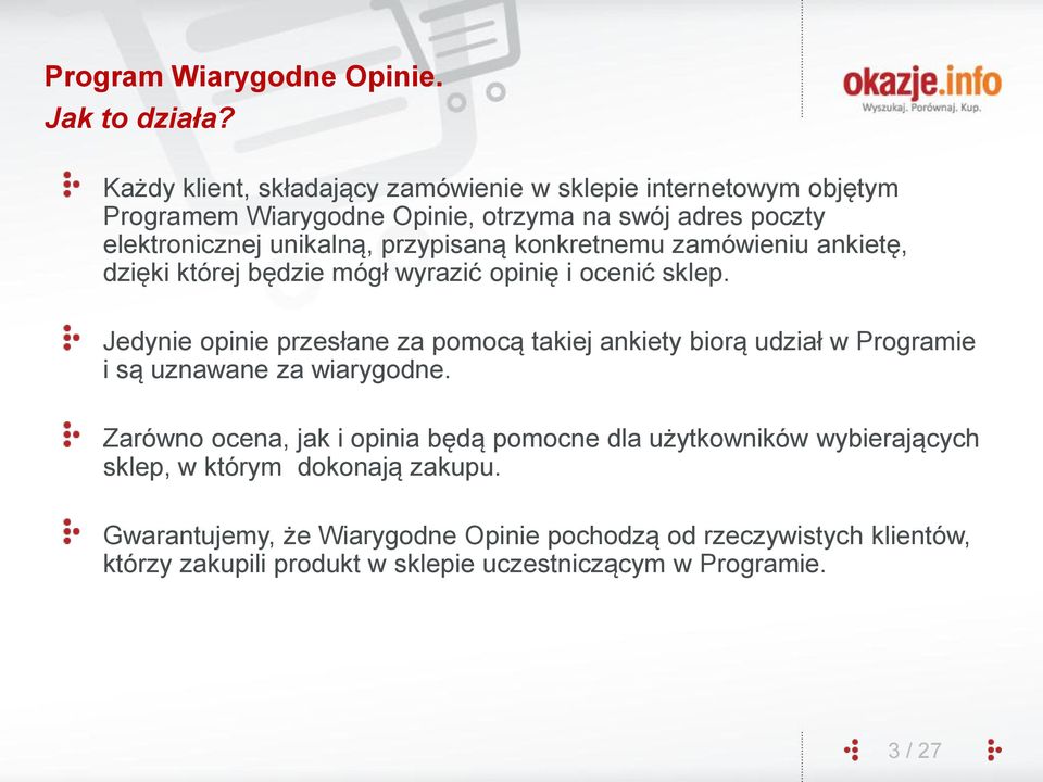 przypisaną konkretnemu zamówieniu ankietę, dzięki której będzie mógł wyrazić opinię i ocenić sklep.