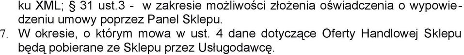 wypowiedzeniu umowy poprzez Panel Sklepu. 7.
