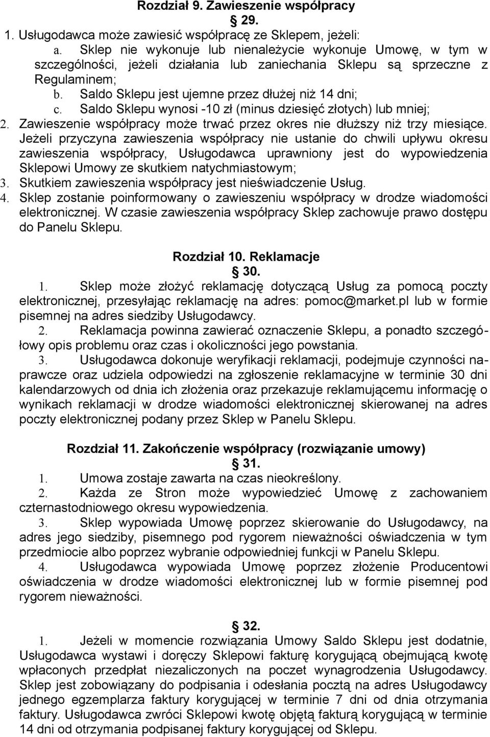 Saldo Sklepu wynosi -10 zł (minus dziesięć złotych) lub mniej; 2. Zawieszenie współpracy może trwać przez okres nie dłuższy niż trzy miesiące.