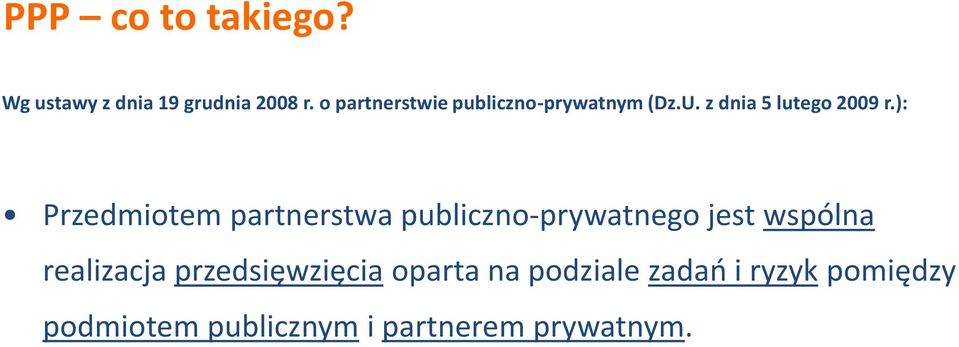 ): Przedmiotem partnerstwa publiczno-prywatnego jest wspólna realizacja