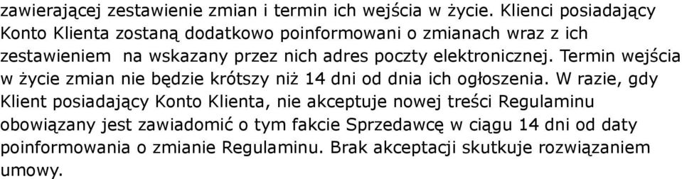 poczty elektronicznej. Termin wejścia w życie zmian nie będzie krótszy niż 14 dni od dnia ich ogłoszenia.