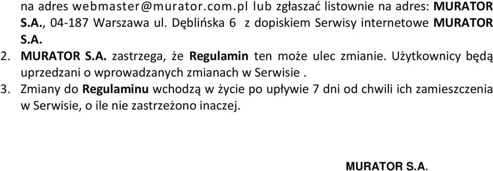 Użytkownicy będą uprzedzani o wprowadzanych zmianach w Serwisie. 3.