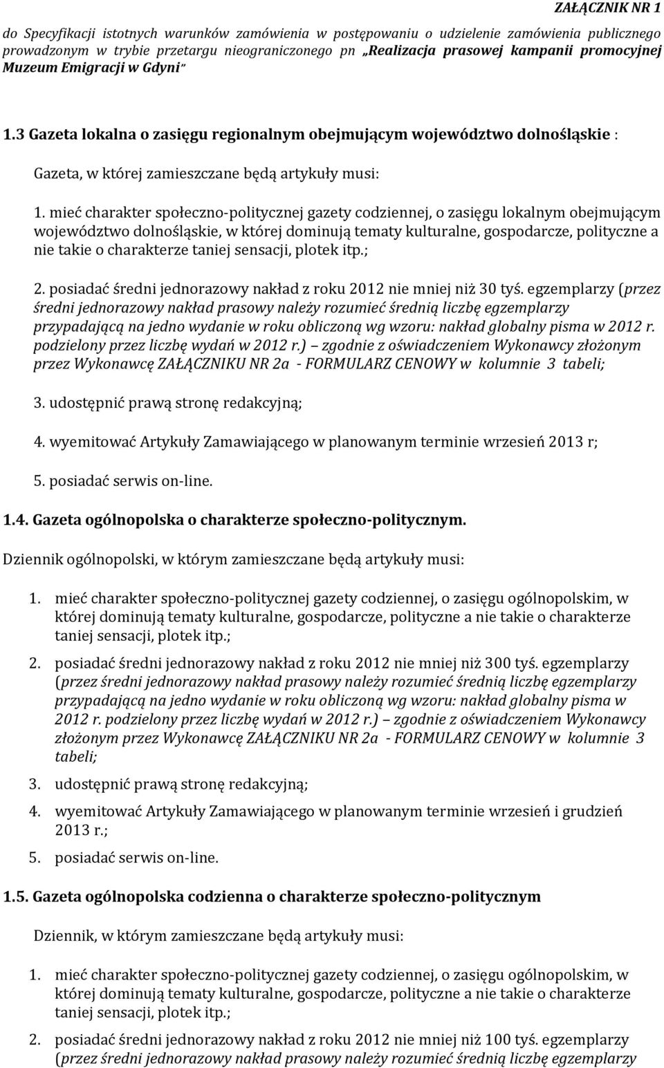taniej sensacji, plotek itp.; 2. posiadać średni jednorazowy nakład z roku 2012 nie mniej niż 30 tyś.