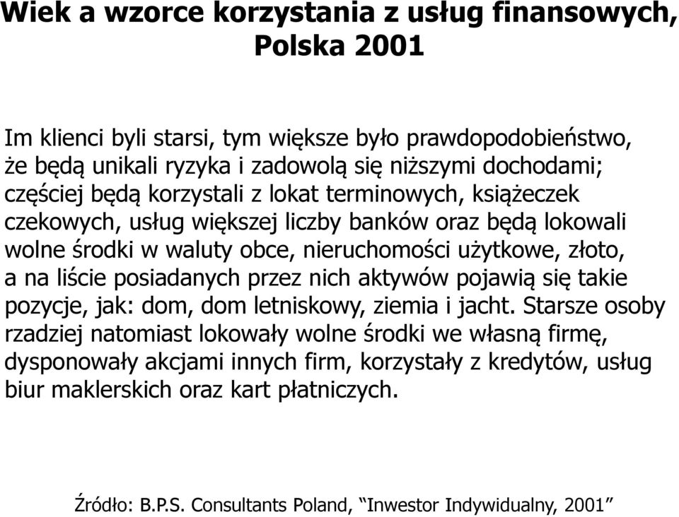 użytkowe, złoto, a na liście posiadanych przez nich aktywów pojawią się takie pozycje, jak: dom, dom letniskowy, ziemia i jacht.