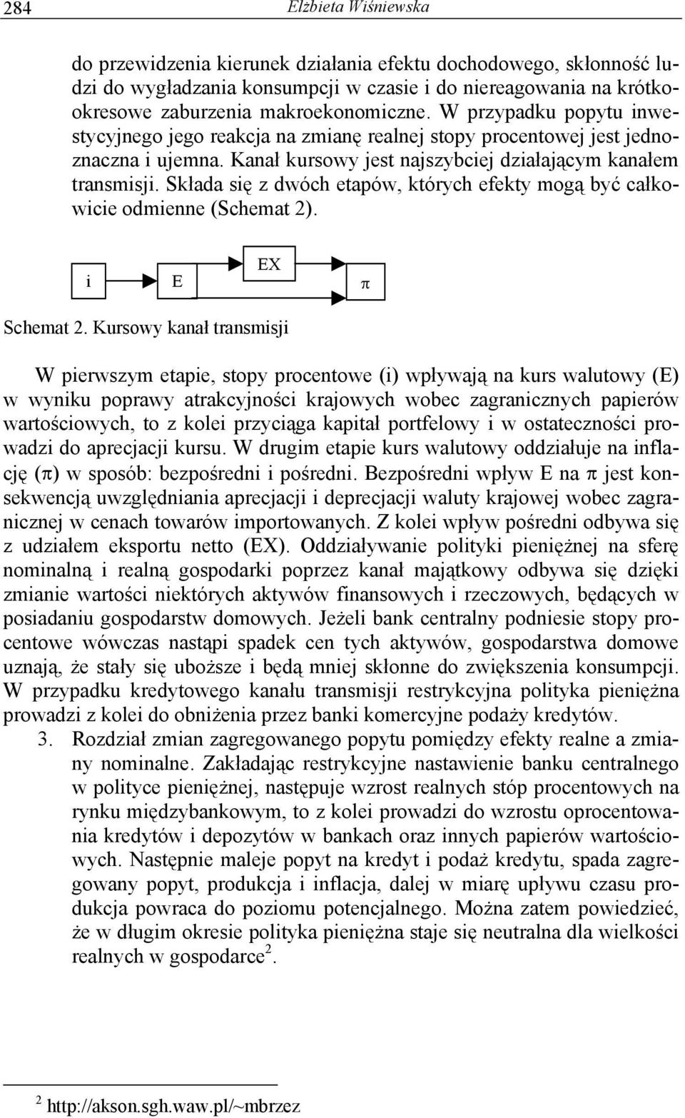Składa się z dwóch etapów, których efekty mogą być całkowicie odmienne (Schemat 2). i E EX π Schemat 2.