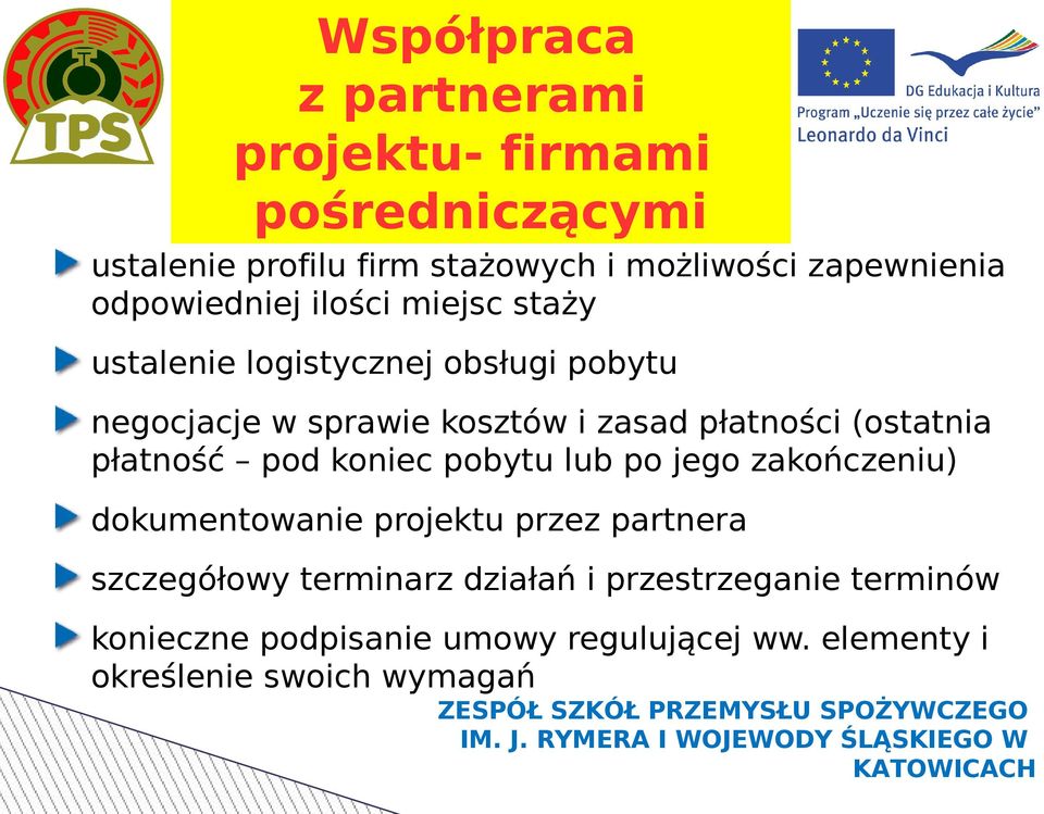 (ostatnia płatność pod koniec pobytu lub po jego zakończeniu) dokumentowanie projektu przez partnera szczegółowy