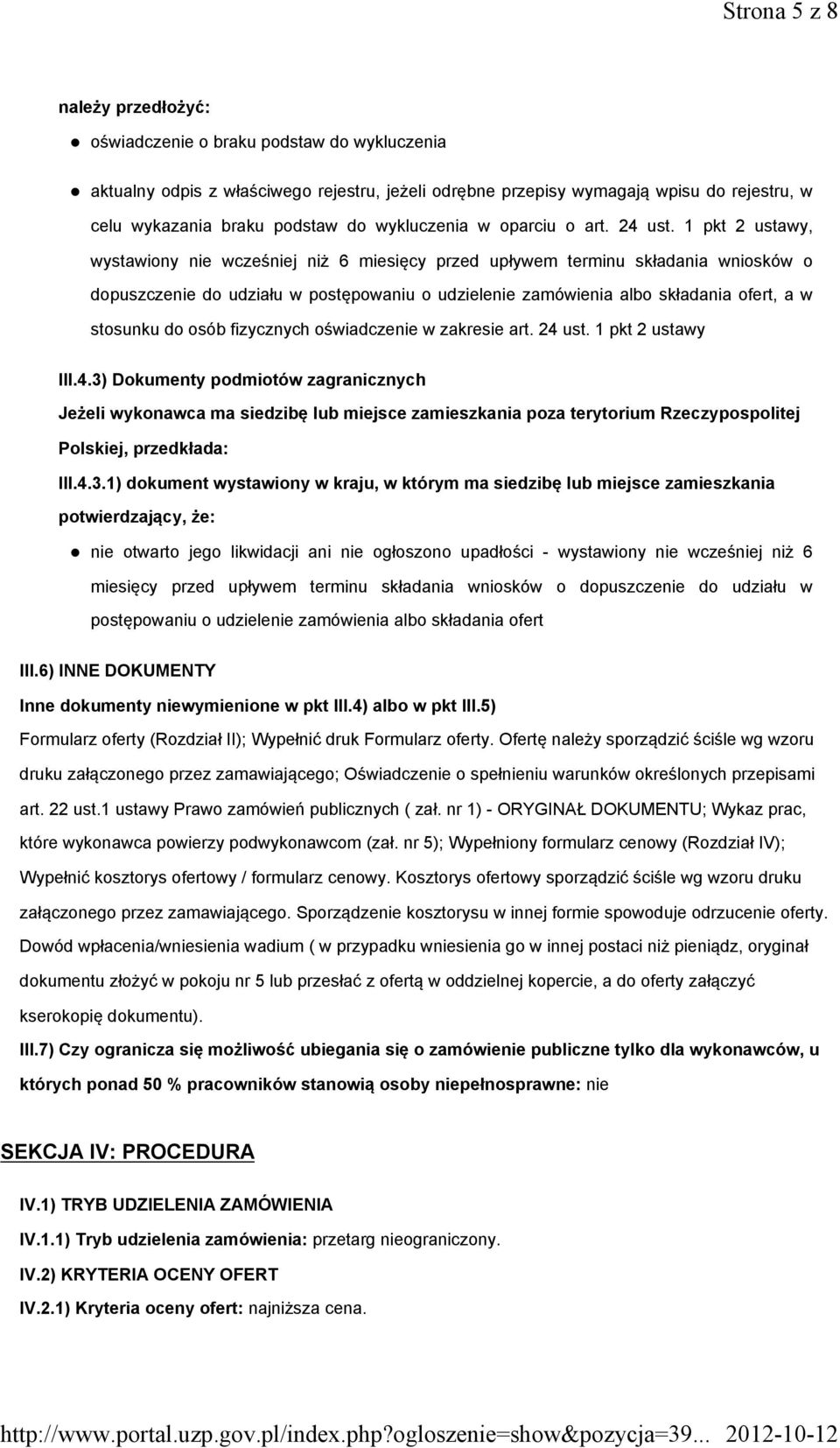 1 pkt 2 ustawy, wystawiony nie wcześniej niż 6 miesięcy przed upływem terminu składania wniosków o dopuszczenie do udziału w postępowaniu o udzielenie zamówienia albo składania ofert, a w stosunku do