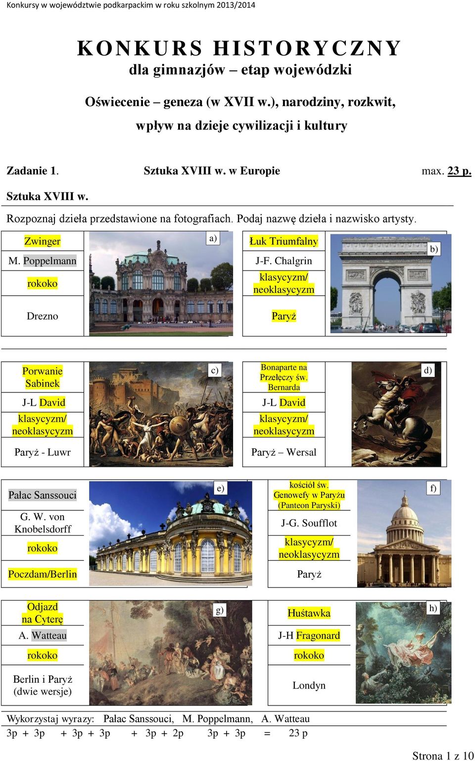 Chalgrin rokoko a) klasycyzm/ neoklasycyzm b) Drezno Paryż Porwanie Sabinek J-L David klasycyzm/ neoklasycyzm Paryż - Luwr c) Bonaparte na Przełęczy św.
