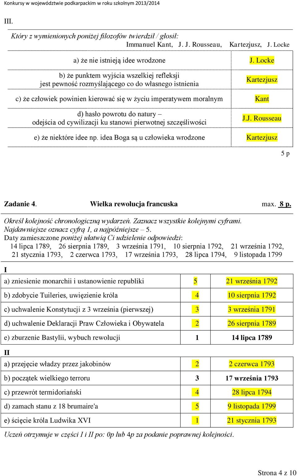 do natury odejścia od cywilizacji ku stanowi pierwotnej szczęśliwości J.J. Rousseau e) że niektóre idee np. idea Boga są u człowieka wrodzone Kartezjusz 5 p Zadanie 4. Wielka rewolucja francuska max.