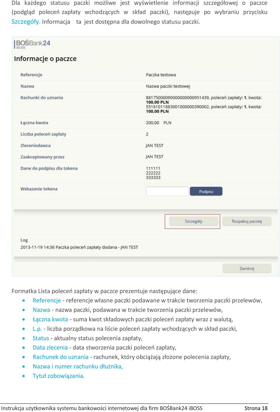 Formatka Lista poleceń zapłaty w paczce prezentuje następujące dane: Referencje - referencje własne paczki podawane w trakcie tworzenia paczki przelewów, Nazwa - nazwa paczki, podawana w trakcie