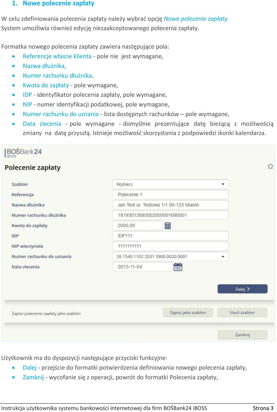 identyfikator polecenia zapłaty, pole wymagane, NIP - numer identyfikacji podatkowej, pole wymagane, Numer rachunku do uznania - lista dostępnych rachunków pole wymagane, Data zlecenia - pole