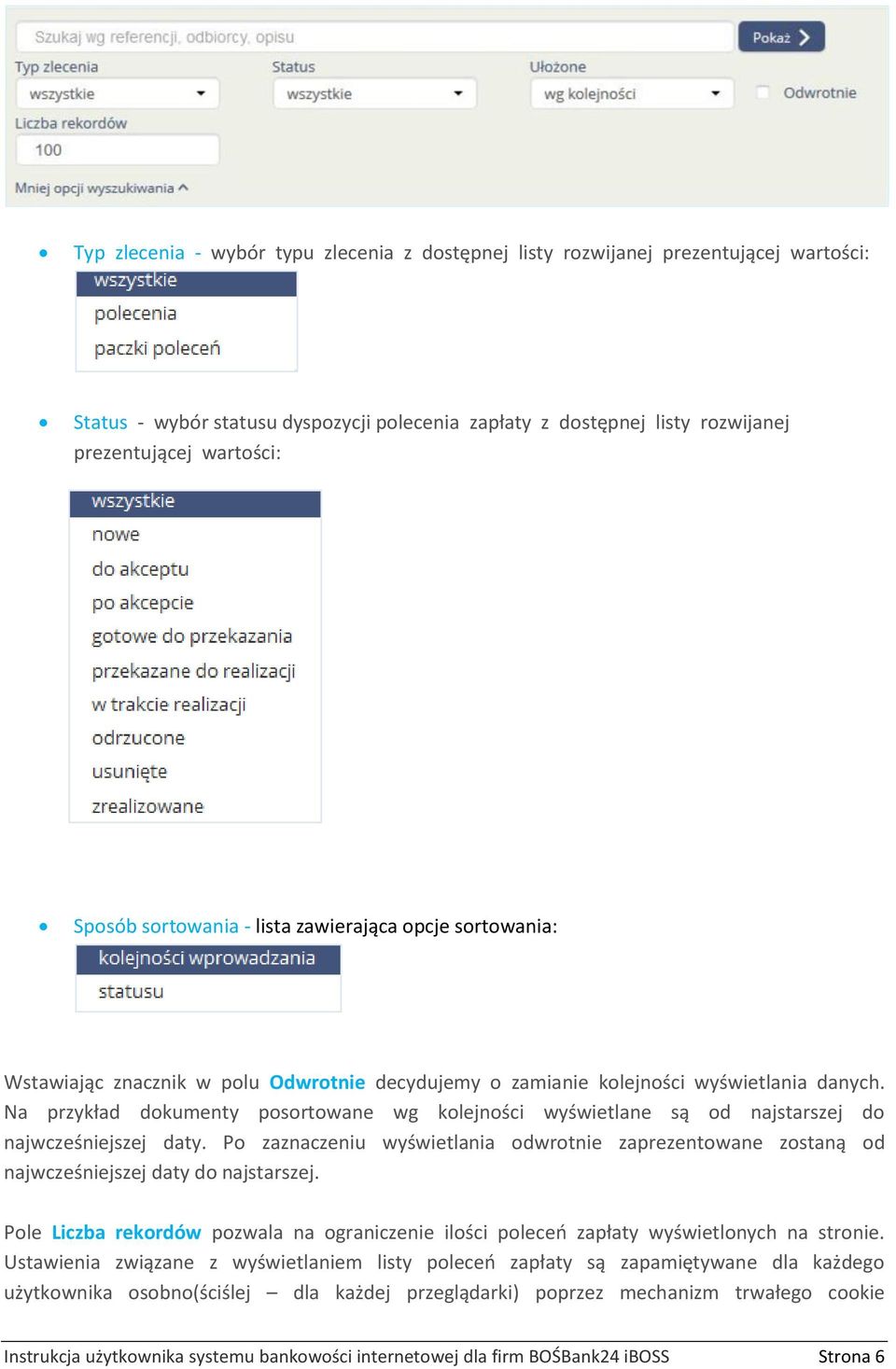 Na przykład dokumenty posortowane wg kolejności wyświetlane są od najstarszej do najwcześniejszej daty.