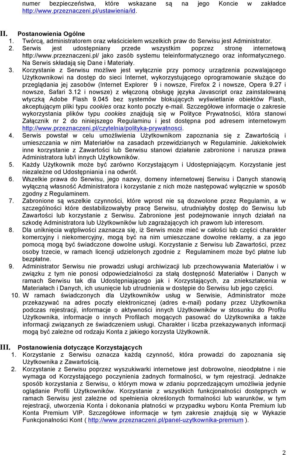 pl/ jako zasób systemu teleinformatycznego oraz informatycznego. Na Serwis składają się Dane i Materiały. 3.