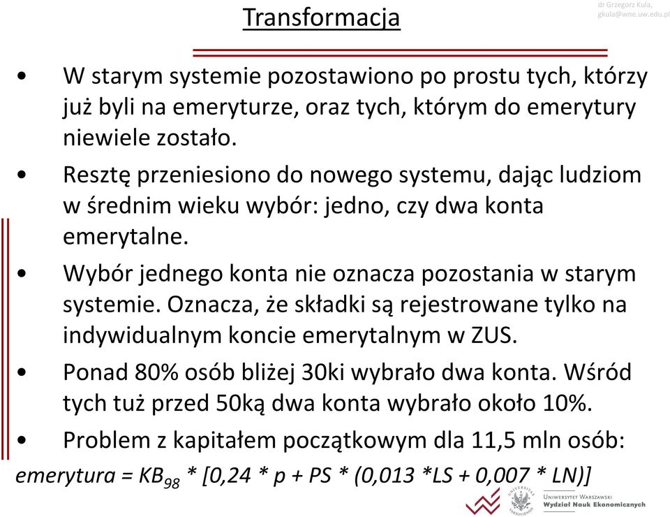 Wybór jednego konta nie oznacza pozostania w starym systemie. Oznacza, że składki są rejestrowane tylko na indywidualnym koncie emerytalnym w ZUS.