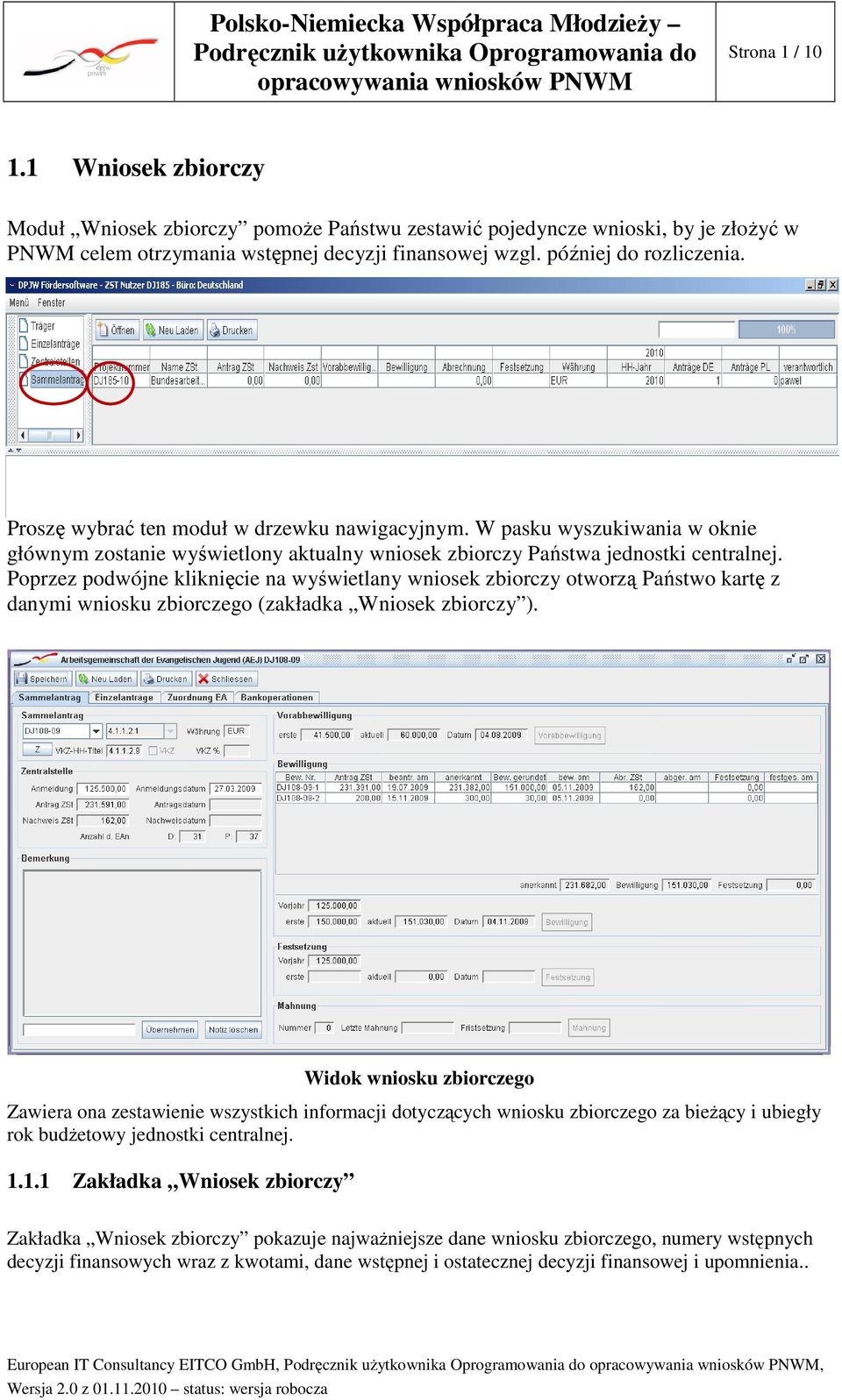 Poprzez podwójne kliknięcie na wyświetlany wniosek zbiorczy otworzą Państwo kartę z danymi wniosku zbiorczego (zakładka Wniosek zbiorczy ).