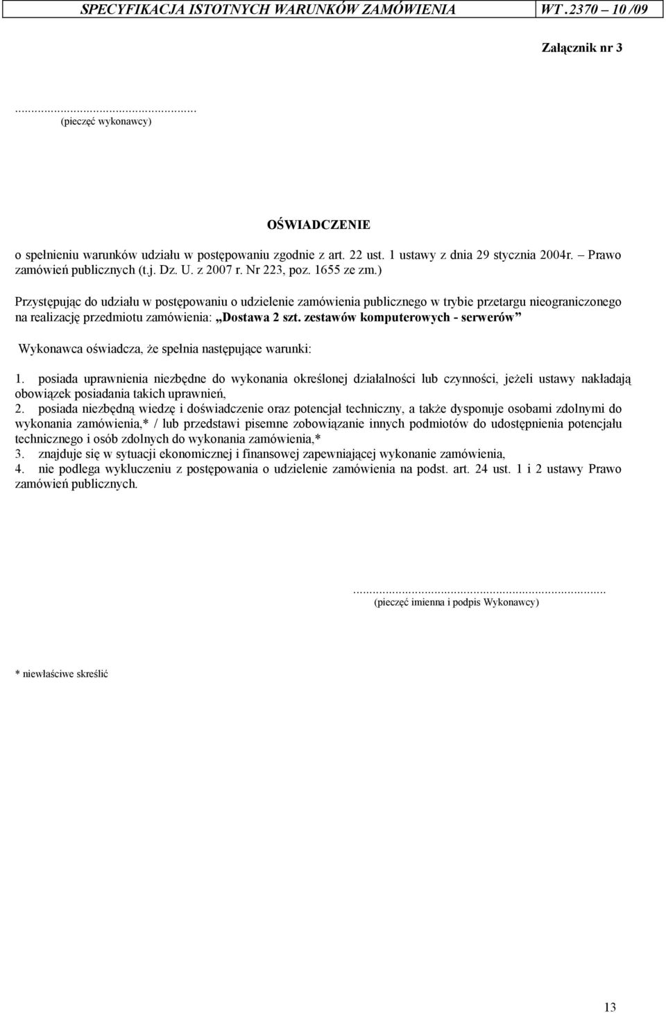 ) Przystępując do udziału w postępowaniu o udzielenie zamówienia publicznego w trybie przetargu nieograniczonego na realizację przedmiotu zamówienia: Dostawa 2 szt.
