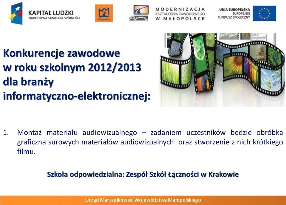Montaż materiału audiowizualnego zadaniem uczestników będzie obróbka