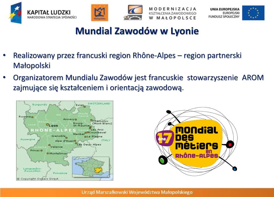 Organizatorem Mundialu Zawodów jest francuskie