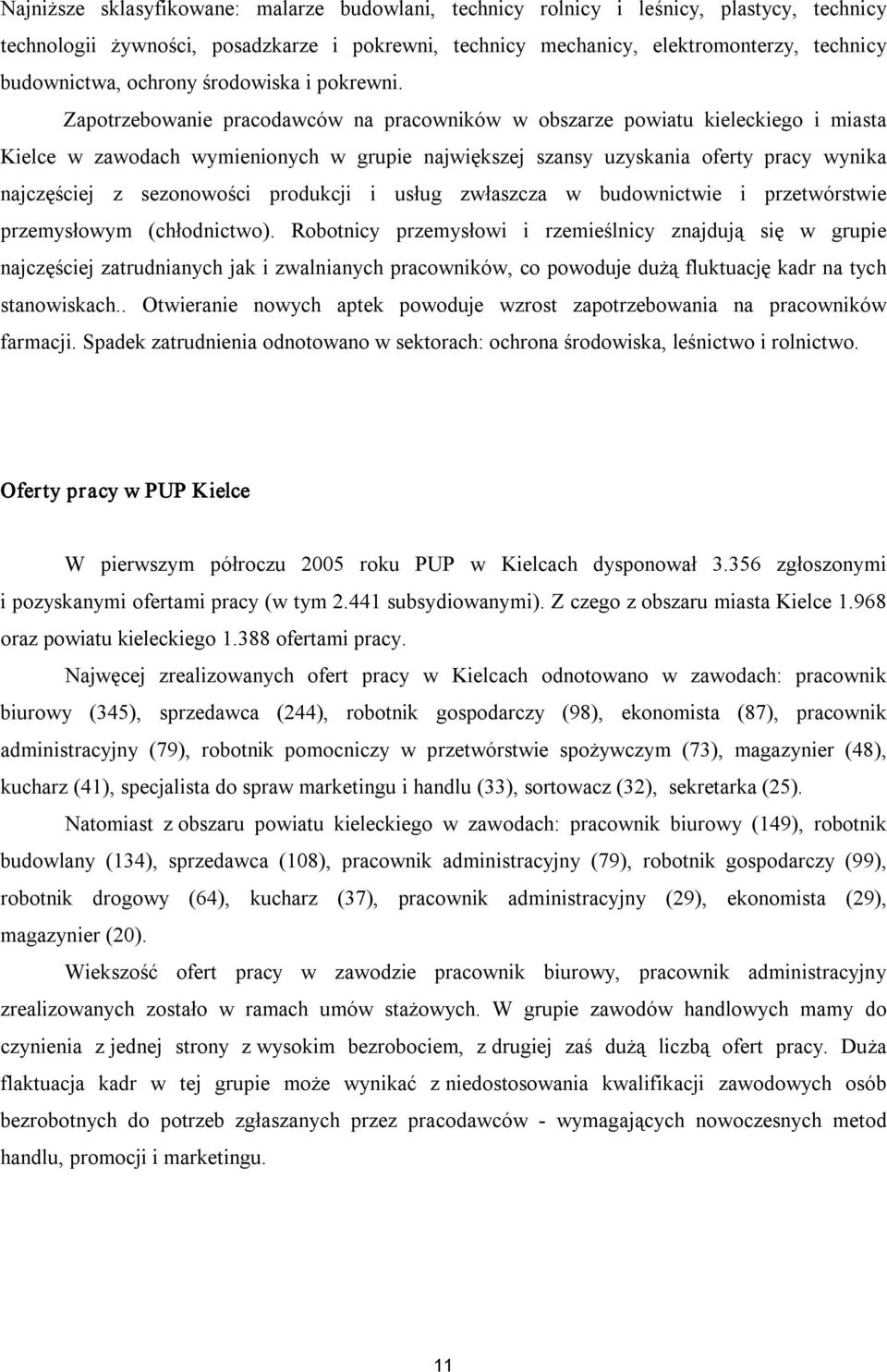 Zapotrzebowanie pracodawców na pracowników w obszarze powiatu kieleckiego i miasta Kielce w zawodach wymienionych w grupie największej szansy uzyskania oferty pracy wynika najczęściej z sezonowości