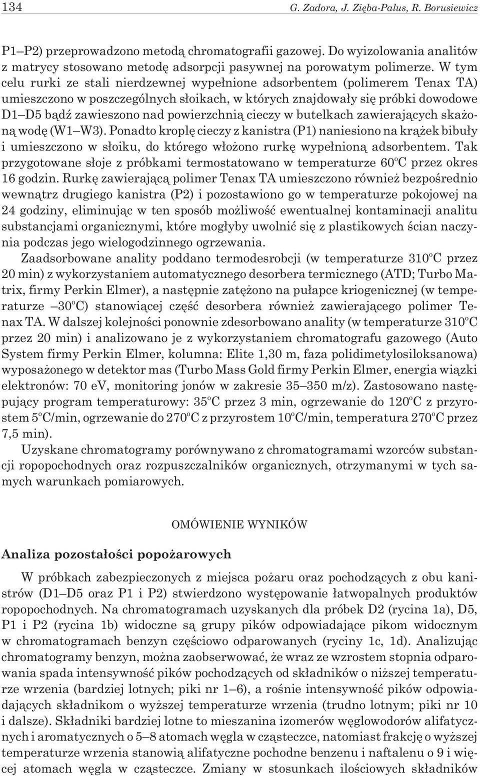 powierzchni¹ cieczy w butelkach zawieraj¹cych ska on¹ wodê (W1 W3).
