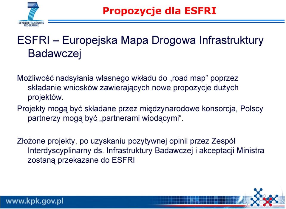 Projekty mogą być składane przez międzynarodowe konsorcja, Polscy partnerzy mogą być partnerami wiodącymi.