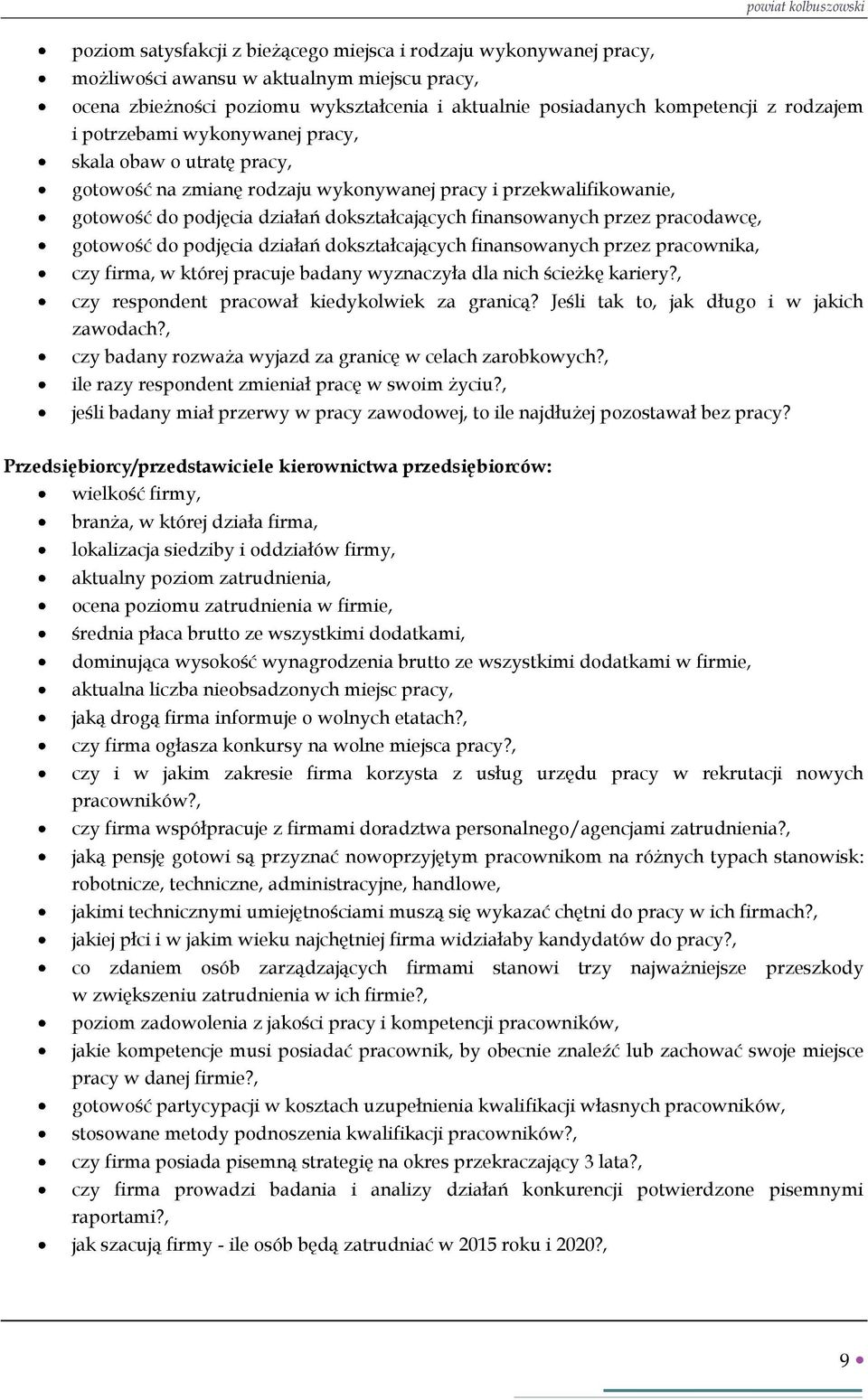 finansowanych przez pracodawcę, gotowość do podjęcia działań dokształcających finansowanych przez pracownika, czy firma, w której pracuje badany wyznaczyła dla nich ścieżkę kariery?