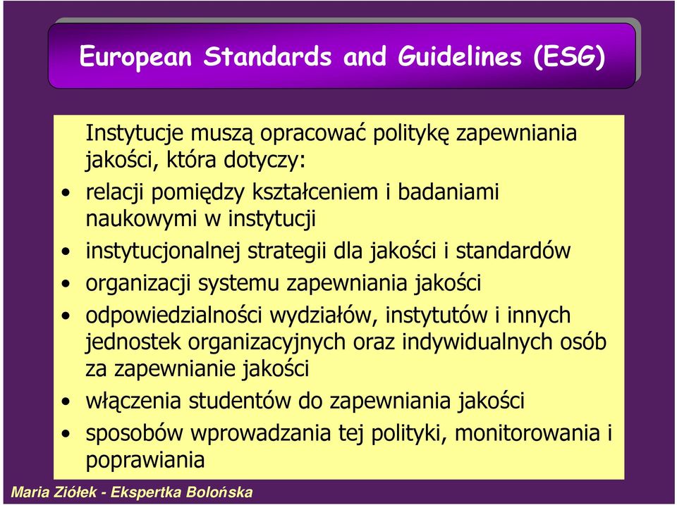 systemu zapewniania jakości odpowiedzialności wydziałów, instytutów i innych jednostek organizacyjnych oraz indywidualnych osób za zapewnianie