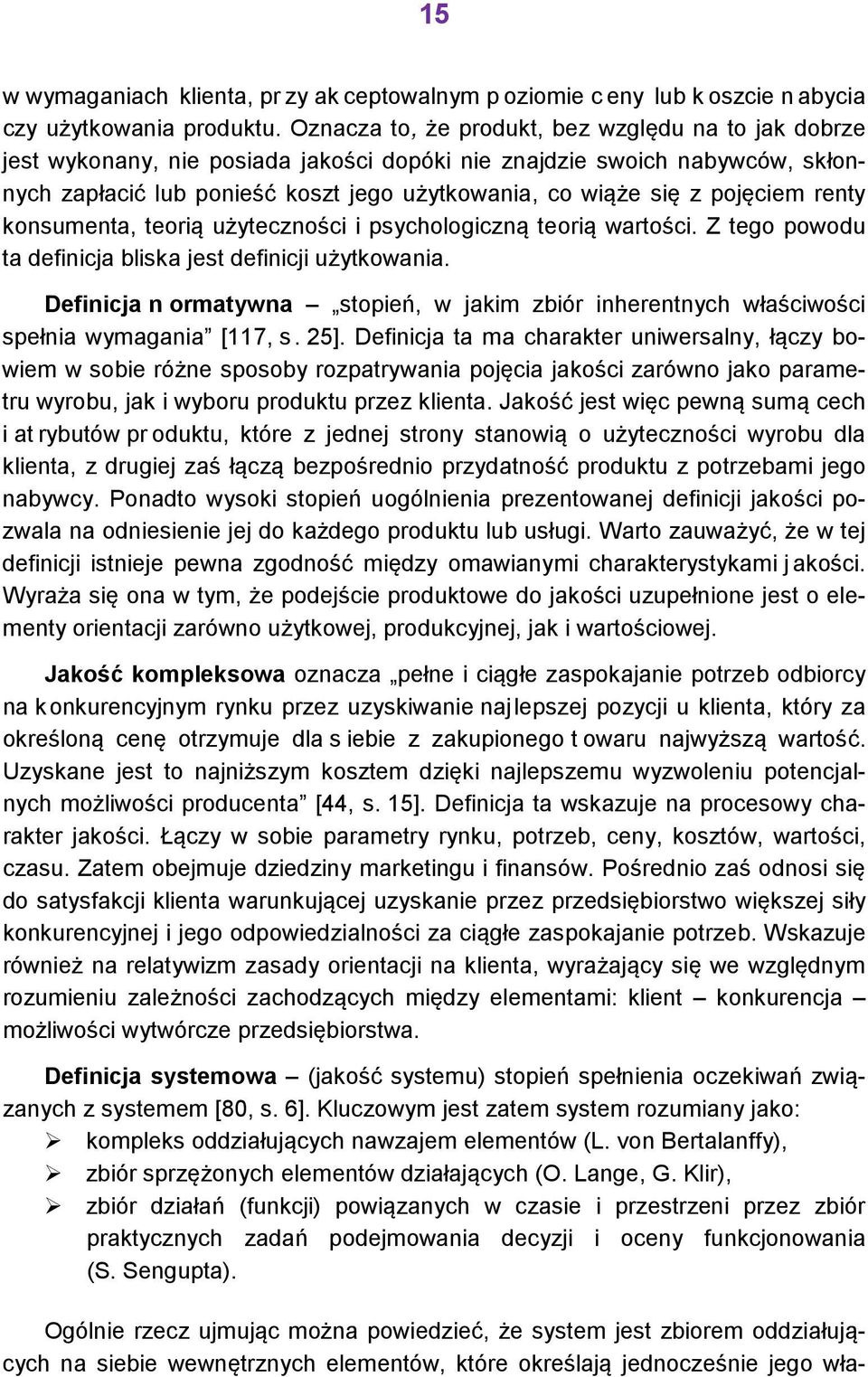 pojęciem renty konsumenta, teorią użyteczności i psychologiczną teorią wartości. Z tego powodu ta definicja bliska jest definicji użytkowania.